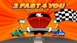 2 Fast 4 You